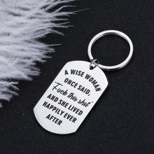 Load image into Gallery viewer, Funny Gif Key chain for Friends Sister Wife Mom Birthday Christmas Gif Inspirational Keyring A Wise Women Once Said and She Lived Happily Ever After Pendant Charm Present for Girls Her