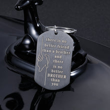 Load image into Gallery viewer, Brother Gifts Keychain Birthday Big Brother There Is No Better Brother Than You for Him Little Brother Friends Brother in Law Wedding Christmas Jewelry Family BFF Gift for Men