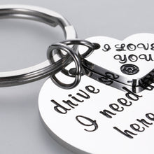 Load image into Gallery viewer, Drive Safe Gifts Keychain for Boyfriend Girlfriend I Need You Here with Me I Love You Gift Birthday Valentine’s Day for Husband Wife Dad Mom New Driver Trucker Gift for Women Men