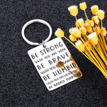 Load image into Gallery viewer, Inspirational Keychain Gifts for Best Friends Funny Birthday Graduation for Women Men Motivational Christmas Gifts to Son Daughter Be Strong Brave Humble Uplifting Keepsake for Girls Boys
