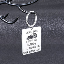 Load image into Gallery viewer, Dad Gifts Keychain Drive Safe Fathers Day Birthday Gift for Driver Father I’ll Always Be Your Little Girl Christmas Valentines Day for Daddy New Driver Trucker Gift from Daughter