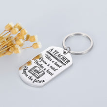 Load image into Gallery viewer, Teacher Appreciation Gif Keychain for Teachers Graduation Teacher’s Day Thanksgiving Day Birthday XMAS Gif A Teacher Takes A Hand Opens A Mind Inspirational Thank You Gif for Women Men