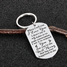Load image into Gallery viewer, Valentines Day Gifts Keychain for Husband Wife Girlfriend Boyfriend Anniversary Wedding Birthday Christmas Gift When I Tell You I Love You I Don’t Say It Out of Habit Couple Gift for Her Him