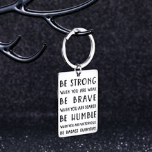 Load image into Gallery viewer, Inspirational Keychain Gifts for Best Friends Funny Birthday Graduation for Women Men Motivational Christmas Gifts to Son Daughter Be Strong Brave Humble Uplifting Keepsake for Girls Boys