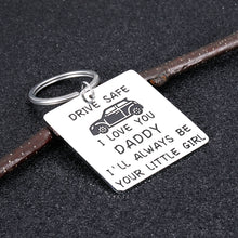 Load image into Gallery viewer, Dad Gifts Keychain Drive Safe Fathers Day Birthday Gift for Driver Father I’ll Always Be Your Little Girl Christmas Valentines Day for Daddy New Driver Trucker Gift from Daughter