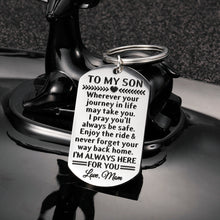 Load image into Gallery viewer, Mom to Son Gifts Keychain Birthday Graduation Christmas Gift Inspirational Wherever Your Journey in Life May Take You I Pray You'll Always Be Safe New Driver Going Away Present for Boys Teens