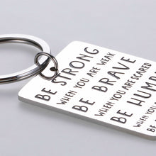 Load image into Gallery viewer, Inspirational Keychain Gifts for Best Friends Funny Birthday Graduation for Women Men Motivational Christmas Gifts to Son Daughter Be Strong Brave Humble Uplifting Keepsake for Girls Boys