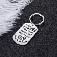 Load image into Gallery viewer, Teacher Appreciation Gif Keychain for Teachers Graduation Teacher’s Day Thanksgiving Day Birthday XMAS Gif A Teacher Takes A Hand Opens A Mind Inspirational Thank You Gif for Women Men
