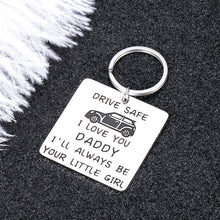 Load image into Gallery viewer, Dad Gifts Keychain Drive Safe Fathers Day Birthday Gift for Driver Father I’ll Always Be Your Little Girl Christmas Valentines Day for Daddy New Driver Trucker Gift from Daughter