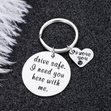 Load image into Gallery viewer, Drive Safe Gifts Keychain for Boyfriend Girlfriend I Need You Here with Me I Love You Gift Birthday Valentine’s Day for Husband Wife Dad Mom New Driver Trucker Gift for Women Men