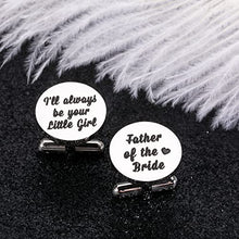 Load image into Gallery viewer, Father of The Bride Cufflink Fathers Day Gift for Dad from Daughter Engraved I Will Always Be Your Little Girl Gift for Dad Father Wedding Birthday Christmas Gift for Dad Daddy Stepdad Stepfather