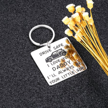 Load image into Gallery viewer, Dad Gifts Keychain Drive Safe Fathers Day Birthday Gift for Driver Father I’ll Always Be Your Little Girl Christmas Valentines Day for Daddy New Driver Trucker Gift from Daughter