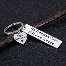 Load image into Gallery viewer, Retirement Leaving Gift Keychain for Coworker Colleague Boss Best Friend No One Can Ever Fill Your Shoes Enjoy Retirement Going Away Farewell Gift for Dad Teacher Doctor Nurse