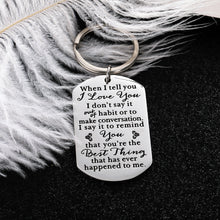 Load image into Gallery viewer, Valentines Day Gifts Keychain for Husband Wife Girlfriend Boyfriend Anniversary Wedding Birthday Christmas Gift When I Tell You I Love You I Don’t Say It Out of Habit Couple Gift for Her Him