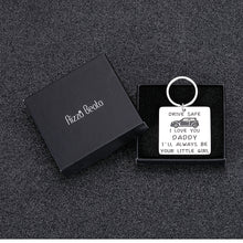 Load image into Gallery viewer, Dad Gifts Keychain Drive Safe Fathers Day Birthday Gift for Driver Father I’ll Always Be Your Little Girl Christmas Valentines Day for Daddy New Driver Trucker Gift from Daughter