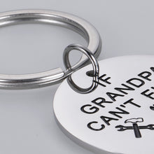 Load image into Gallery viewer, Grandpa Gifts Keychain from Granddaughter Grandson Birthday Fathers Day Gift If Grandpa Can’t Fix It No One Can Granddad Grandfather Christmas Grandparents Day Gift from Grandchild