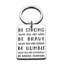 Load image into Gallery viewer, Inspirational Keychain Gifts for Best Friends Funny Birthday Graduation for Women Men Motivational Christmas Gifts to Son Daughter Be Strong Brave Humble Uplifting Keepsake for Girls Boys