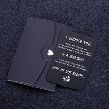 Load image into Gallery viewer, Engraved Wallet Card Insert Men, Anniversary Card Gifts for Husband I Choose You Gifts for Husband from Wife Groom's Gifts for Men Romantic Gifts for Him Fathers Day Valentine Anniversary Birthday