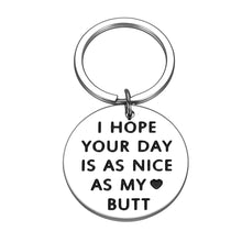 Load image into Gallery viewer, Funny Couple Keychain Gifts Boyfriend Girlfriend I Hope Your Day is As Nice As My Butt Gag Keychain Birthday Valentine’s Day Anniversary Wedding Gifts for Best Friends BFF Men Women