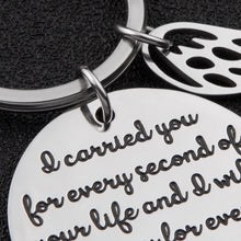 Load image into Gallery viewer, Memorial Gift Remembrance Keychain Loss of Baby Infant Child Miscarriage Keepsake I Carried You Every Second of Your Life And I Will Love You Every Second of Mine Charm Pedant Jewelry Sympathy Gifts