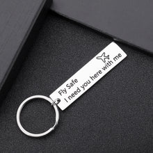 Load image into Gallery viewer, Pilot Gift Fly Safe Keychain Flight Attendant Gift I Need You Here with Me for Flight Staff Airline Worker Husband Boyfriend Dad Birthday Anniversary Christmas Traveler Gift for Men Him