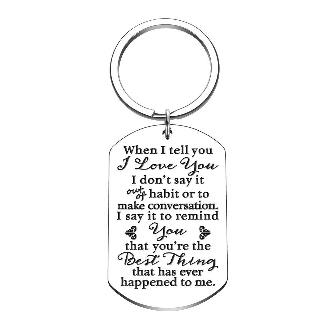 Valentines Day Gifts Keychain for Husband Wife Girlfriend Boyfriend Anniversary Wedding Birthday Christmas Gift When I Tell You I Love You I Don’t Say It Out of Habit Couple Gift for Her Him