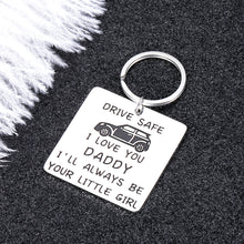 Load image into Gallery viewer, Dad Gifts Keychain Drive Safe Fathers Day Birthday Gift for Driver Father I’ll Always Be Your Little Girl Christmas Valentines Day for Daddy New Driver Trucker Gift from Daughter
