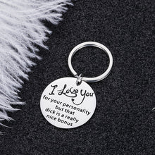 Load image into Gallery viewer, Funny Husband Gifs Keychain Valentine’s Day Birthday Git for Boyfriend Men I Love You for Your Personality But that Dck Is A Really Nice Ann XMAS Gag Pendant for Him
