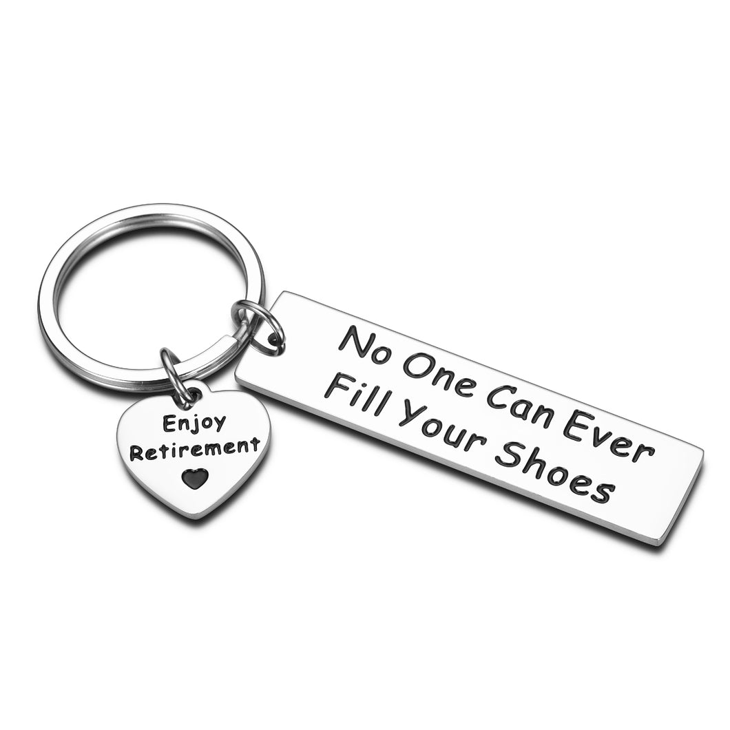 Retirement Leaving Gift Keychain for Coworker Colleague Boss Best Friend No One Can Ever Fill Your Shoes Enjoy Retirement Going Away Farewell Gift for Dad Teacher Doctor Nurse