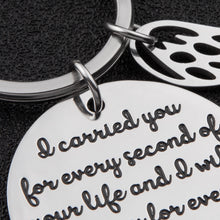 Load image into Gallery viewer, Memorial Gift Remembrance Keychain Loss of Baby Infant Child Miscarriage Keepsake I Carried You Every Second of Your Life And I Will Love You Every Second of Mine Charm Pedant Jewelry Sympathy Gifts
